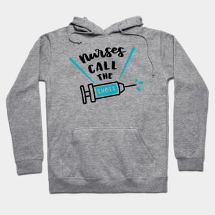 Nurses Call The Shots Hoodie